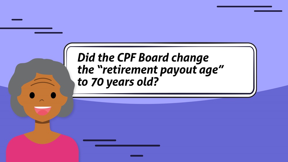 Did the CPF Board change the “retirement payout age” to 70 years old?